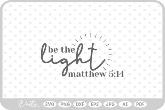 Be the Light Bible Quote SVG PNG Review for Embroidery Projects